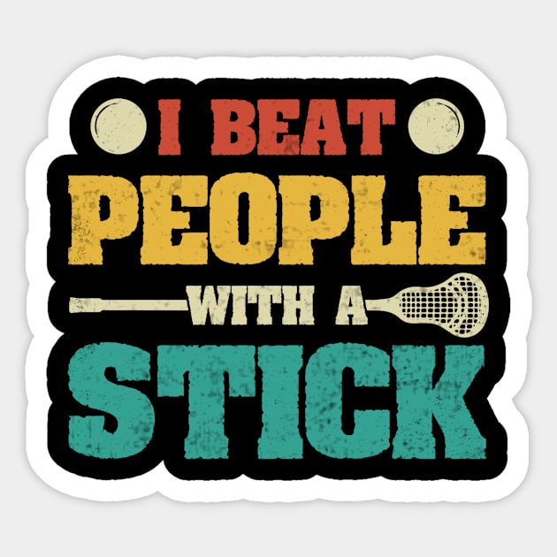 I Beat People With A Stick Funny Lacrosse Player Sticker by Visual Vibes